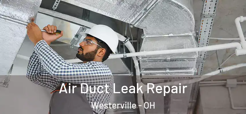  Air Duct Leak Repair Westerville - OH