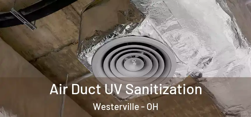  Air Duct UV Sanitization Westerville - OH