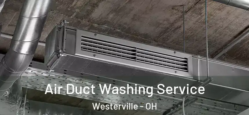  Air Duct Washing Service Westerville - OH