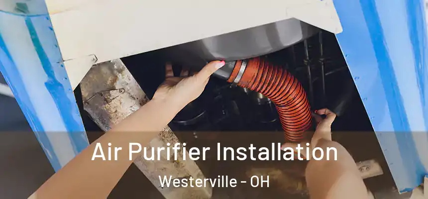  Air Purifier Installation Westerville - OH