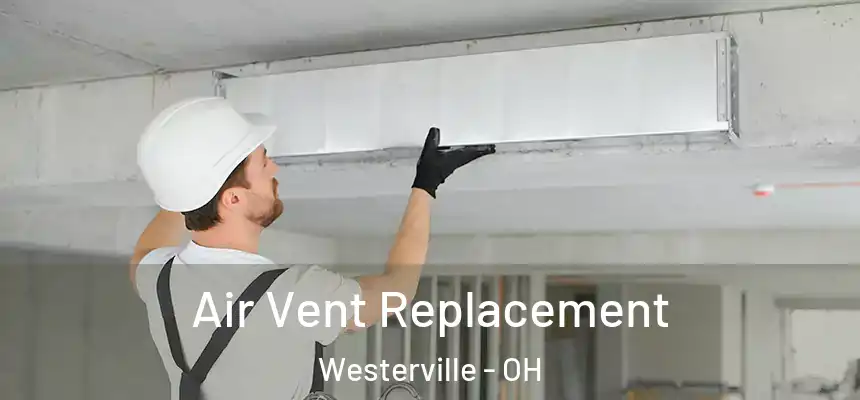  Air Vent Replacement Westerville - OH
