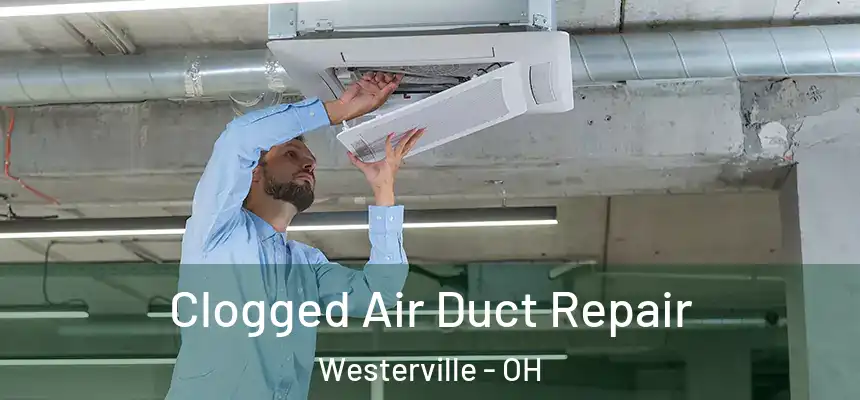  Clogged Air Duct Repair Westerville - OH