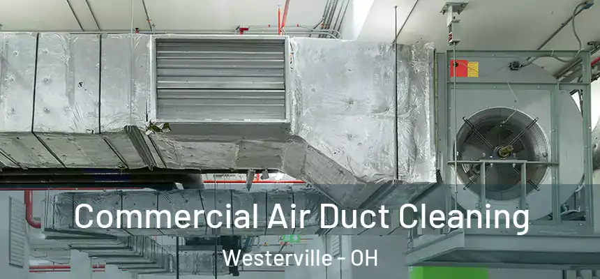  Commercial Air Duct Cleaning Westerville - OH