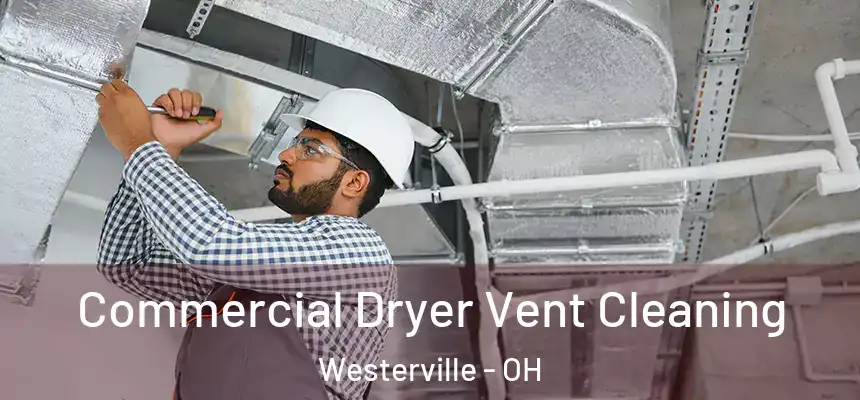 Commercial Dryer Vent Cleaning Westerville - OH