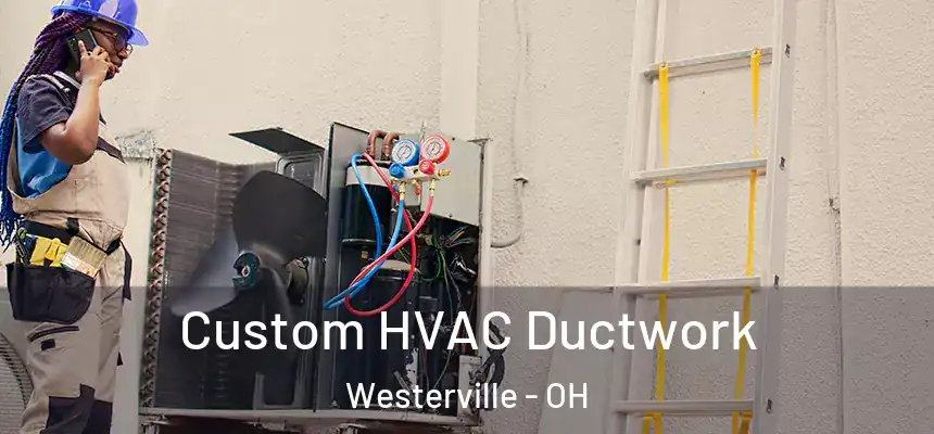  Custom HVAC Ductwork Westerville - OH