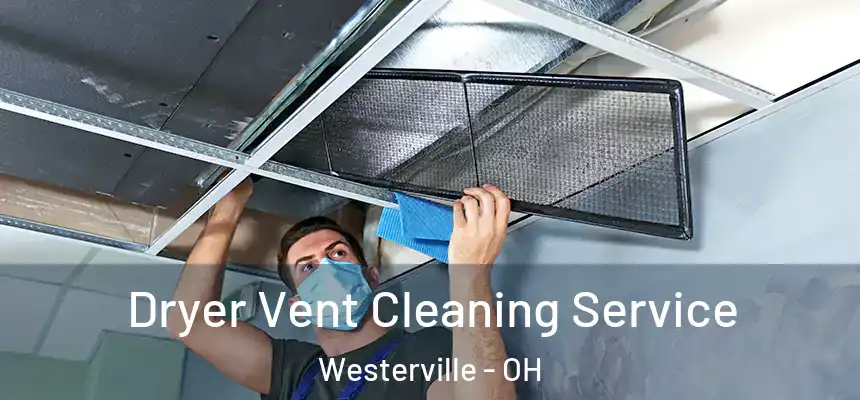 Dryer Vent Cleaning Service Westerville - OH