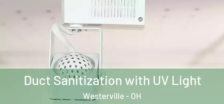  Duct Sanitization with UV Light Westerville - OH