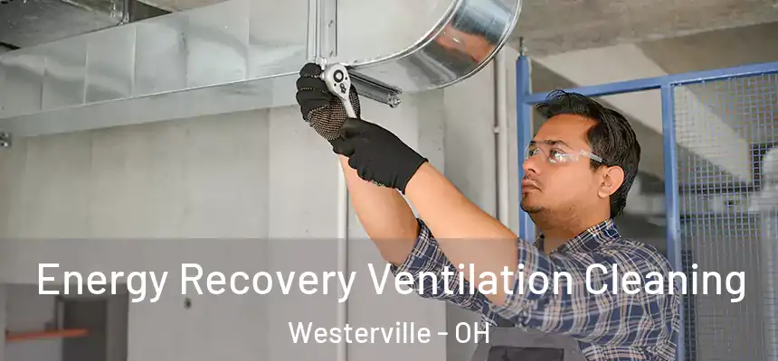  Energy Recovery Ventilation Cleaning Westerville - OH