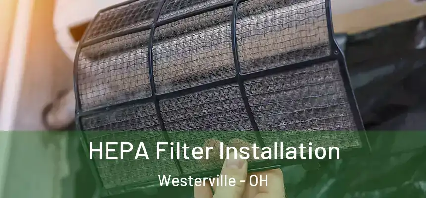  HEPA Filter Installation Westerville - OH