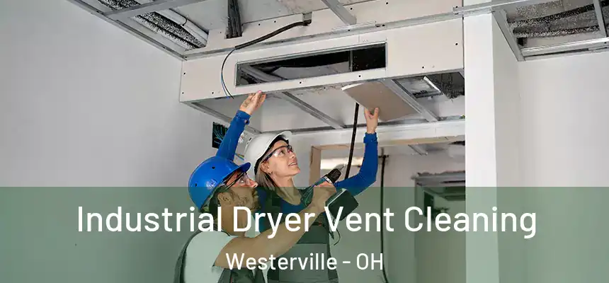 Industrial Dryer Vent Cleaning Westerville - OH