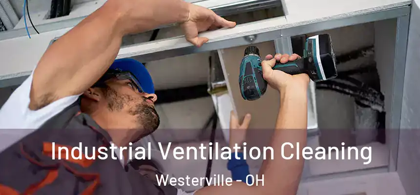  Industrial Ventilation Cleaning Westerville - OH