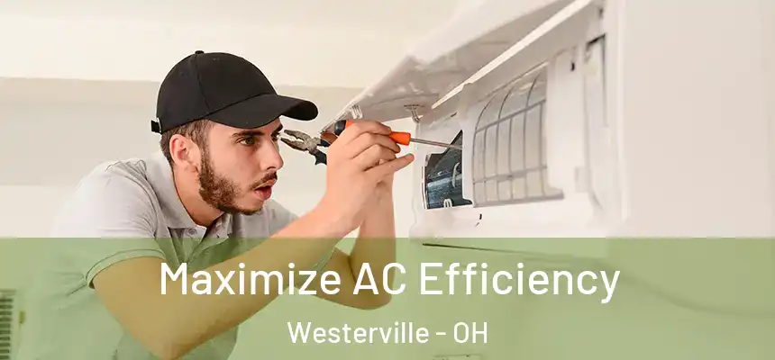 Maximize AC Efficiency Westerville - OH
