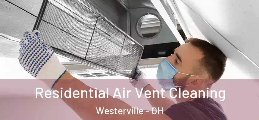 Residential Air Vent Cleaning Westerville - OH