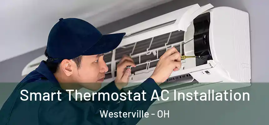  Smart Thermostat AC Installation Westerville - OH
