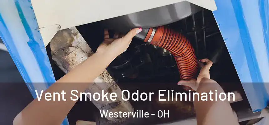  Vent Smoke Odor Elimination Westerville - OH